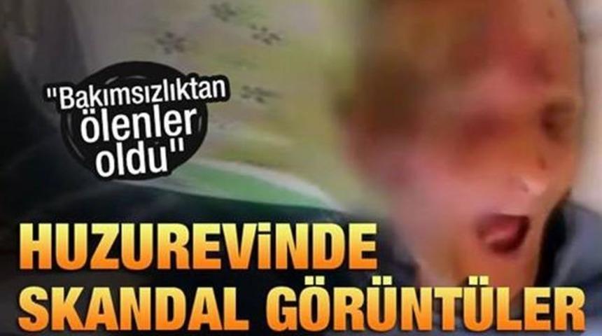 Huzur Evinde Skandal G&ouml;r&uuml;nt&uuml;ler Bakımsızlıktan &Ouml;ld&uuml;ler!