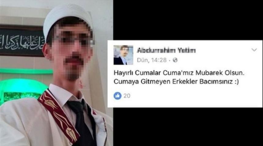 'Cuma'ya gelmeyenler bacımsınız' diyen imam a&ccedil;ığa alındı