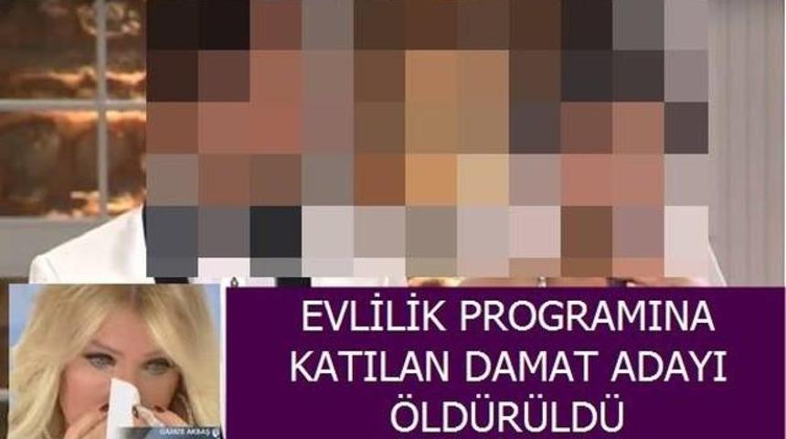 Evlilik Programramına Katılan Damat Adayı &Ouml;ld&uuml;r&uuml;ld&uuml; Kimler &Ouml;ld&uuml;rd&uuml;!