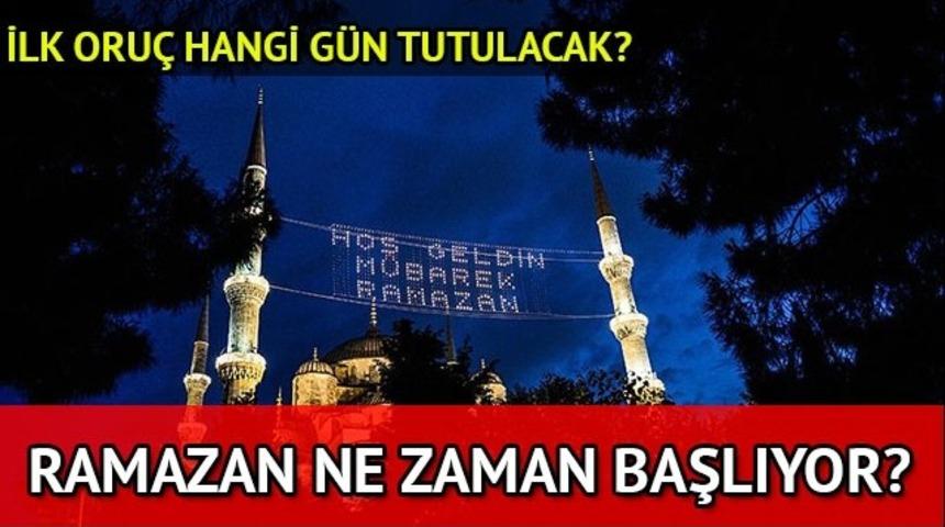 2017 Ramazan ne zaman başlıyor? İlk oru&ccedil; hangi g&uuml;n tutulacak? İlk teravih hangi g&uuml;n kılınacak?