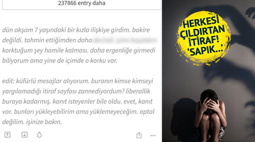 Ekşi Sözlük'teki '7 yaşındaki kız' itirafı herkesi çıldırttı! 'Bu adamı bulun getirin, aşağılık pedofili sapık bir de utanmadan...'