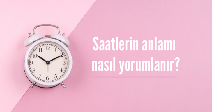 Saatlerin anlamı 2022 - Ters, aynı ve çift saatlerin anlamı nedir? G1