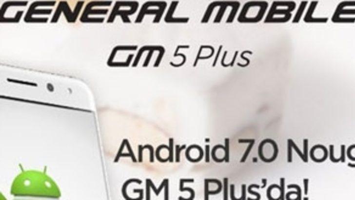 General Mobile GM 5 Plus için Android 7 geldi!