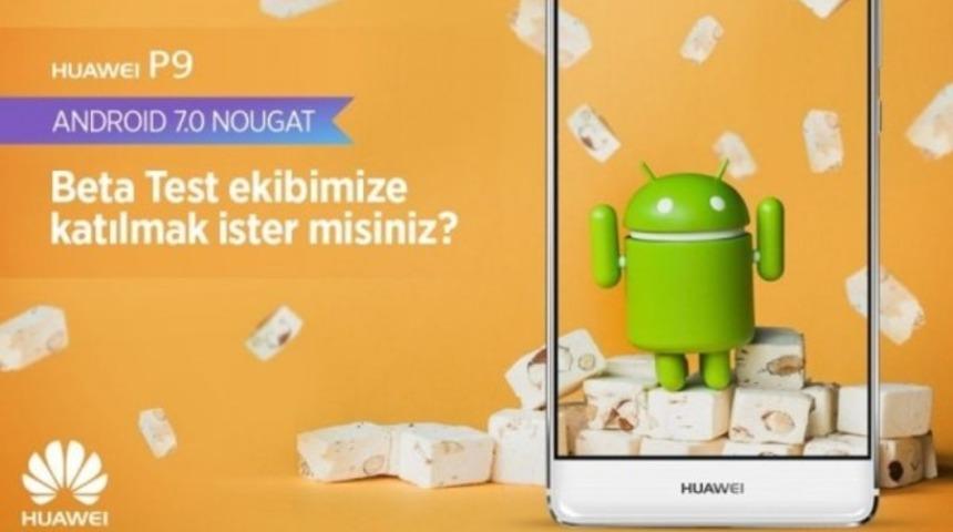 Huawei P9 Android 7.0 Beta Test ekibine katılmak İster misin?