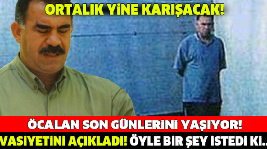 Abdullah Öcalan Öldü'mü?Vasiyetini Açıkladı
