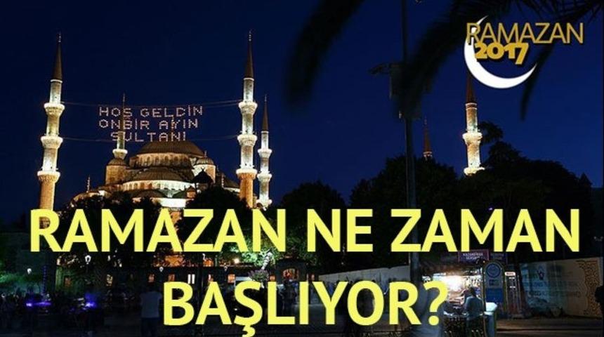 Ramazan ne zaman başlıyor? 2017 Ramazan fitresi ne kadar? ilk oru&ccedil; hangi g&uuml;n tutulacak?