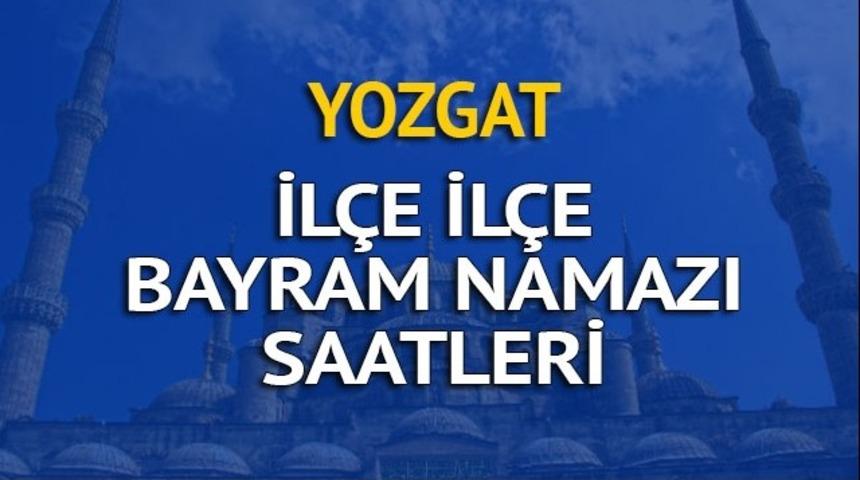 Yozgat bayram namazı saati ka&ccedil;ta? İşte Diyanet'ten bayram namazı saatleri