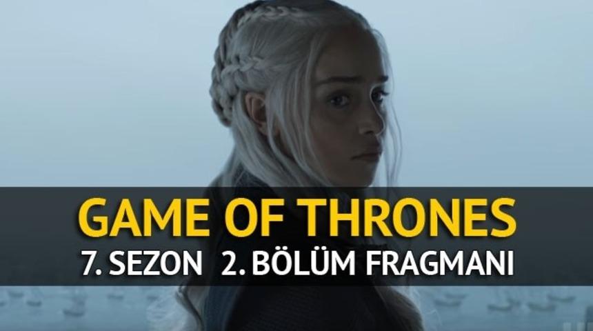 Game of Thrones 7. Sezon ikinci b&ouml;l&uuml;m fragmanı: "Bir Targaryen'e g&uuml;venilemez" 