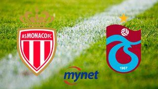 Monaco Trabzonspor maçı ne zaman, saat kaçta? Monaco Trabzonspor maçı canlı yayın hangi kanalda?