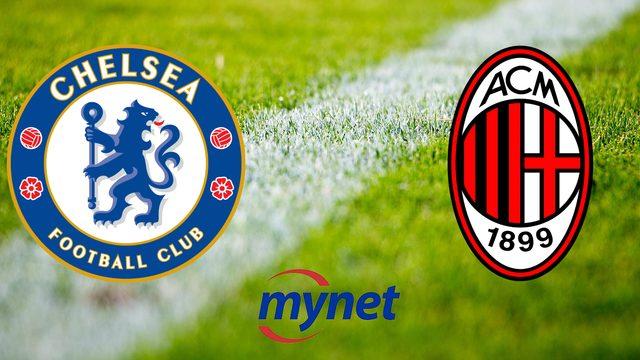CHELSEA MILAN MAÇI CANLI İZLE! Chelsea Milan maçı saat kaçta, hangi kanalda?