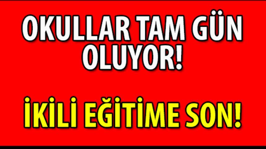 MEB A&ccedil;ıkladı Okullar Tam G&uuml;n Oluyor? İkili Eğitime Son!