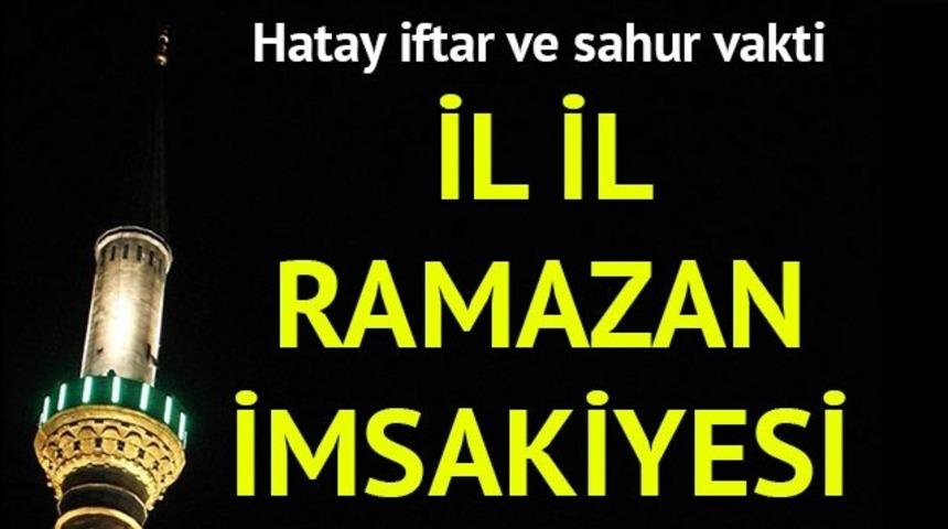Hatay Ramazan imsakiyesi 2017: İftara ne kadar kaldı? Hatay imsak, iftar vakti