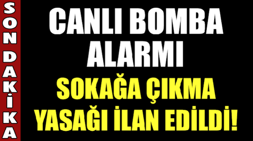 SON DAKİKA Antalya'da Canlı Bomba Alarmı Sokağa Çıkma Yasağı