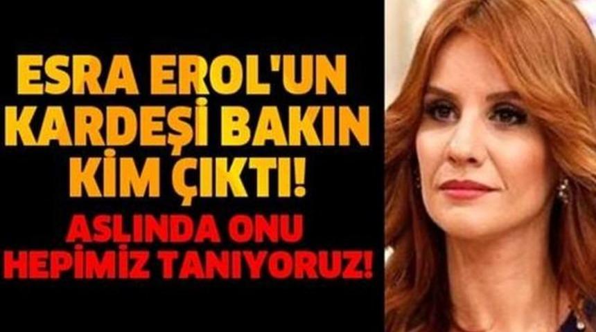 Esra Erol'un Kardeşi Bakın Kim Çıktı ŞOK Olucaksınız