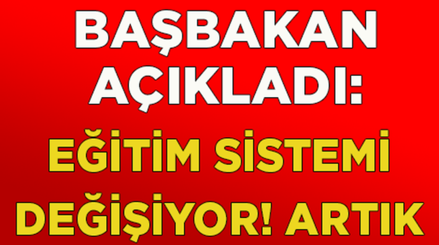 Başbakan A&ccedil;ıkladı Eğitim Sistemi Değişiyor Artık Tam G&uuml;n