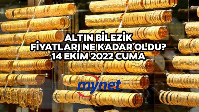 14 ayar altın bilezik ne kadar? 14 Ekim Cuma 14, 18, 22 ayar altın bilezik fiyatları kaç TL?