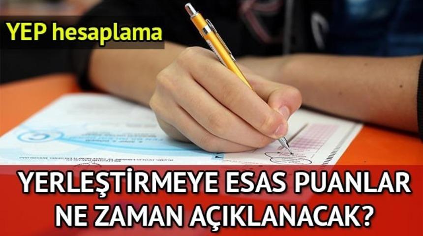 Yerleştirmeye Esas Puanlar ne zaman ilan edilecek? YEP hesaplama!