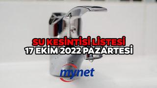 İSKİ SU KESİNTİSİ LİSTESİ 17 EKİM 2022! Sular ne zaman gelecek? 17 Ekim 2022 İstanbul'da hangi ilçelerde su kesintisi olacak?