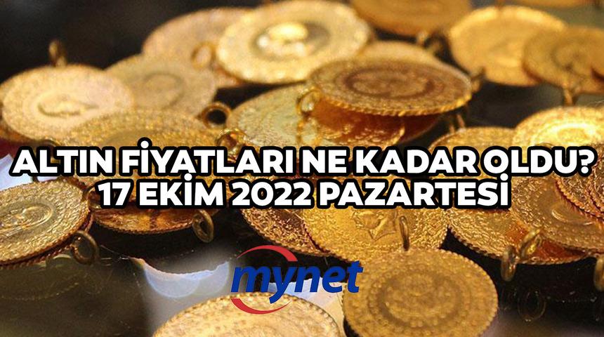 GÜNCEL ALTIN FİYATLARI: 17 Ekim gram, çeyrek, yarım, tam altın fiyatları kaç TL?