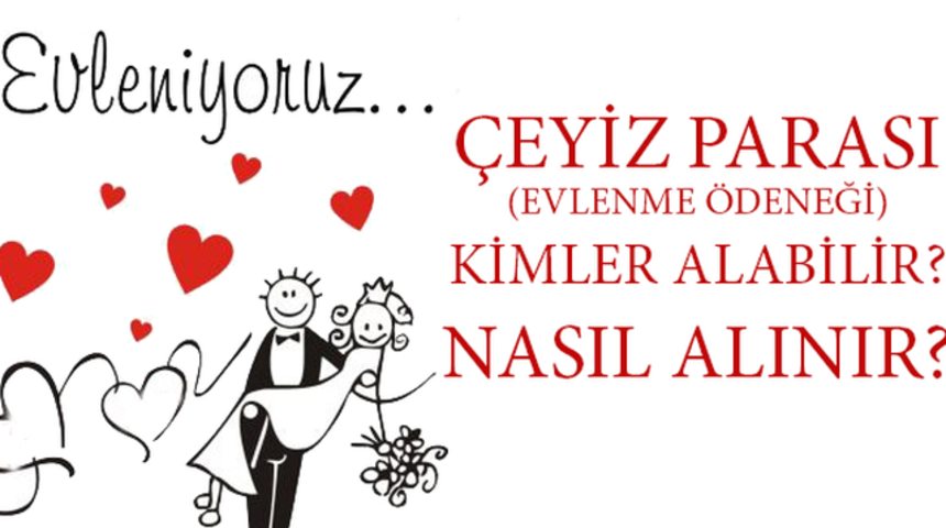 &Ccedil;eyiz hesabı nedir? 2016 &Ccedil;eyiz parası kimlere verilir yaş sınırı var mı?