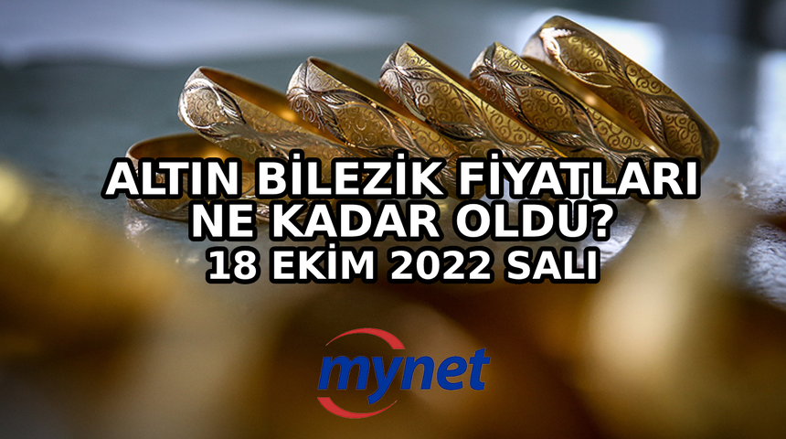 14 ayar altın bilezik ne kadar? 18 Ekim 2022 Salı 14, 18, 22 ayar altın bilezik fiyatları!