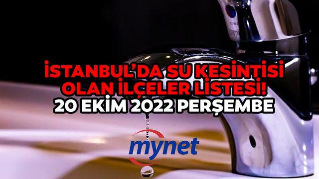 İSTANBUL'DA SU KESİNTİSİ 20 EKİM 2022! Sular ne zaman gelecek? 20 Ekim 2022 İstanbul'da su kesintisi olan ilçeler!