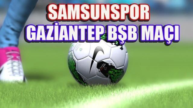 Gaziantep Bşb Samsunspor Maçı İzle Şifresiz Canlı İzle