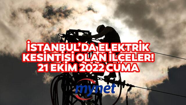 İSTANBUL ELEKTRİK KESİNTİSİ SON DAKİKA: 21 Ekim elektrikler ne zaman gelecek? İstanbul'da elektrik kesintisi olan ilçeler...