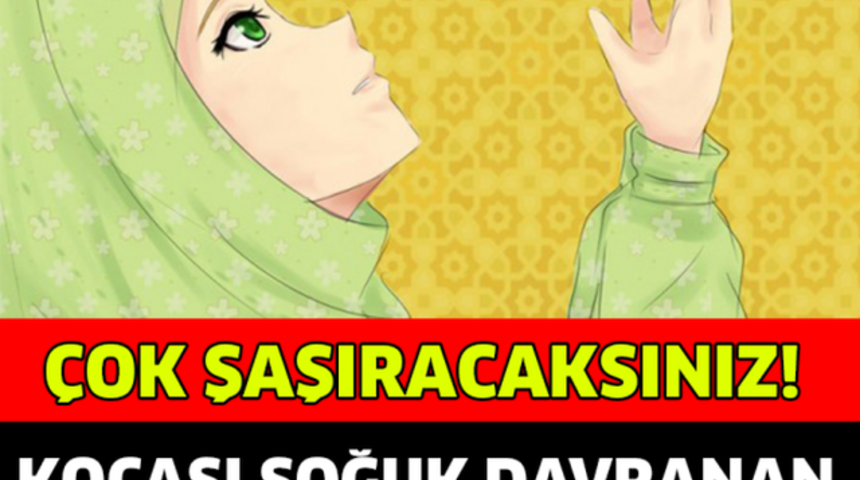 Kocası Soğuk Davranan Kadına 5 Önemli Uyarı!