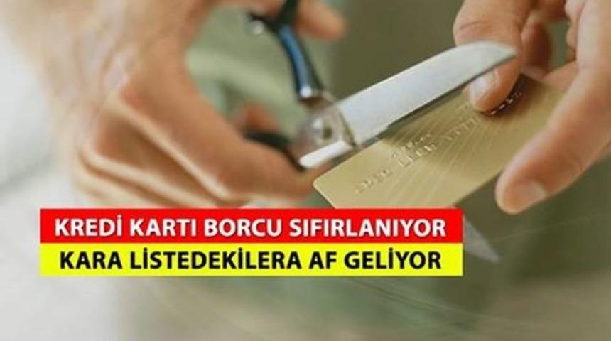 Kredi Kartı Borcu Sıfırlanıyor Kimlerin Borcu Silinecek?