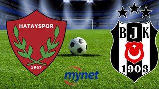 HATAYSPOR BEŞİKTAŞ MAÇI CANLI İZLE! Hatayspor Beşiktaş maçı ne zaman, saat kaçta, hangi kanalda?