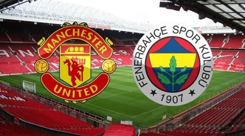Manchester United Fenerbah&ccedil;e Ma&ccedil;ı Ka&ccedil; Ka&ccedil; Canlı Ma&ccedil; Skoru