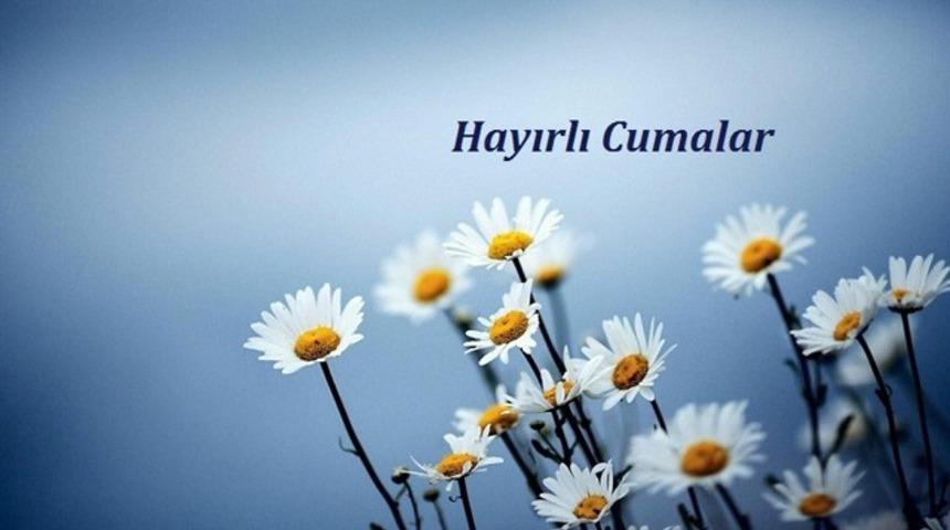 En yeni resimli Cuma mesajları ve Cuma sözleri