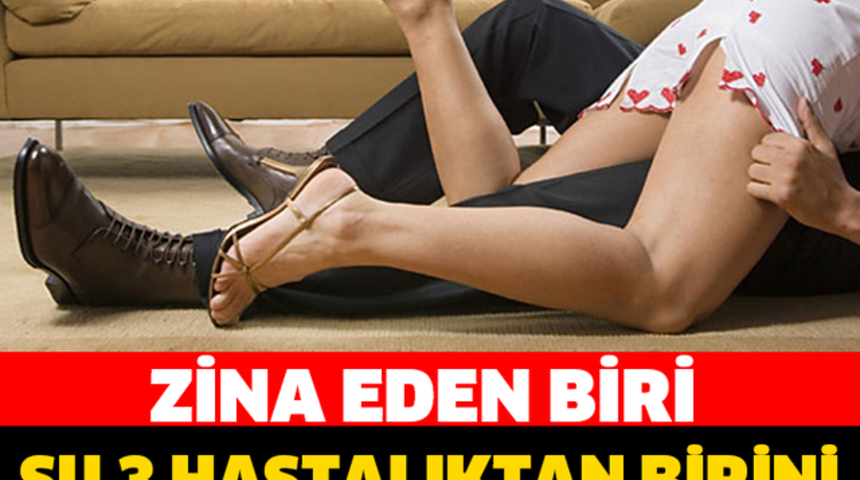 Zina Eden Biri Bu &Uuml;&ccedil; Hastalıktan Birini Kapıyormuş?Bakın Nelermiş?
