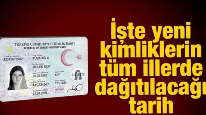 Son Dakika İşte Yeni Kimliklerin T&uuml;m İllerde Dağıtılacağı Tarih
