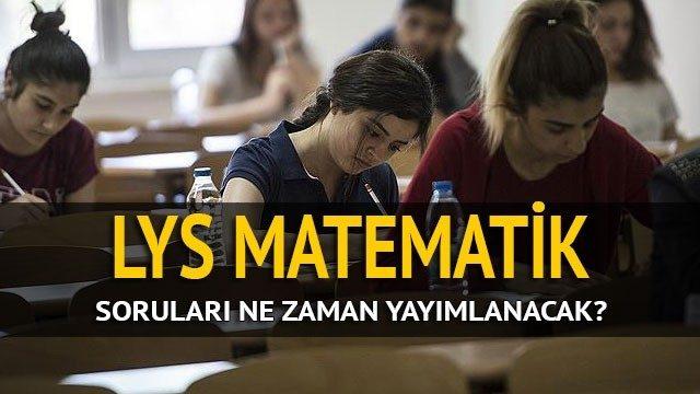 LYS-1 Matematik soruları nasıldı? LYS soru ve cevapları, LYS soruları ne zaman yayımlanacak?