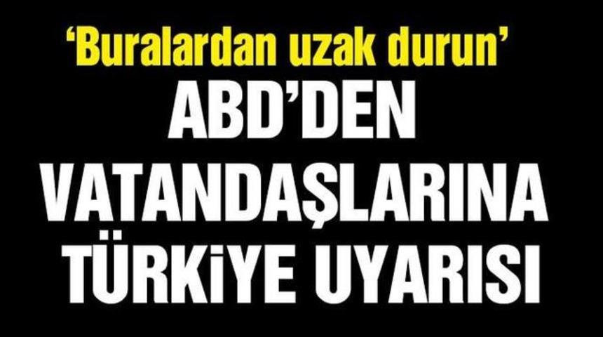 ABD Vatandaşlarını T&uuml;rkiye Konusunda Uyardı!peki Ama Neden?