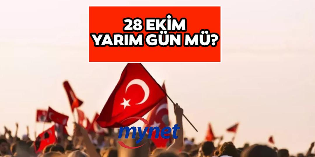 28 EKİM TATİL Mİ, YARIM G&Uuml;N M&Uuml;? 28 Ekim &ouml;ğleden sonra okullar kapalı mı? Bug&uuml;n okullar, &uuml;niversiteler ve iş yerlerinde&nbsp;son&nbsp;durum