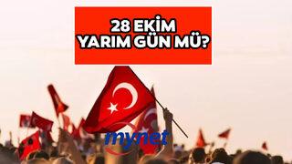 28 EKİM TATİL Mİ, YARIM GÜN MÜ? 28 Ekim öğleden sonra okullar kapalı mı? Bugün okullar, üniversiteler ve iş yerlerinde son durum