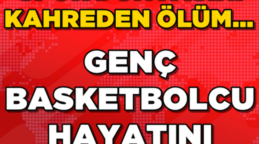 Genç Basketbolcu Az Önce Hayatını kaybetti Spor Camiası Şokta