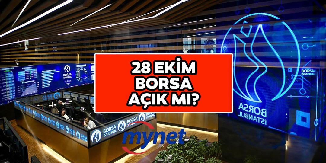 28 Ekim  Borsa a&ccedil;ık mı? 28 Ekim Borsa İstanbul ve bankalarda &ccedil;alışma saatleri!