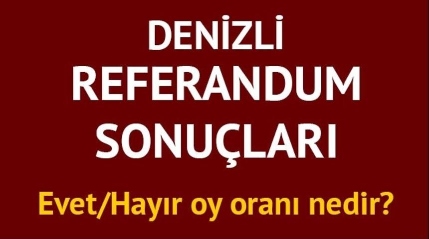 Denizli referandum sonu&ccedil;ları: 2017 T&uuml;rkiye geneli il il ve Denizli'de Evet/Hayır oy oranları 