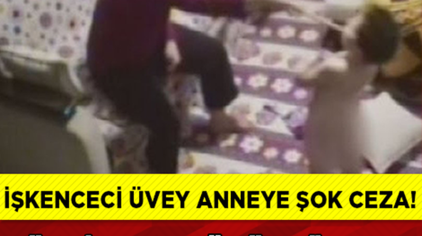 İşkence'ci &Uuml;vey Anneye Mahkemeden Şok Karar