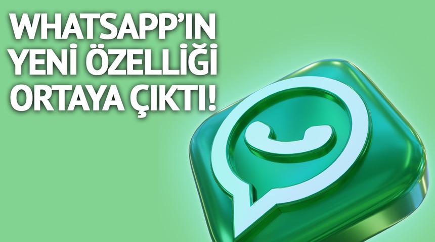 WhatsApp'ın yeni özelliği ortaya çıktı! Kullanıcılar 'Aaa' diyecek