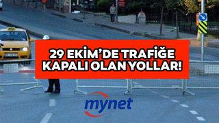 29 Ekim Cumhuriyet Bayramı'nda kapalı olan yollar hangileri? 29 Ekim Cumhuriyet Bayramı'nda İstanbul, Ankara ve İzmir'de trafiğe kapalı yollar!