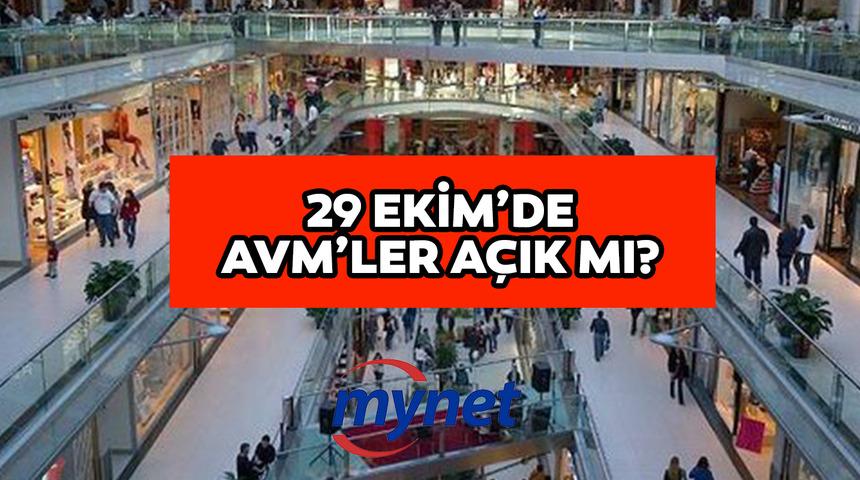 29 Ekim'de AVM'ler açık mı, saat kaça kadar açık? 29 Ekim Cumhuriyet Bayramı'nda AVM'lerin açık olduğu saatler!