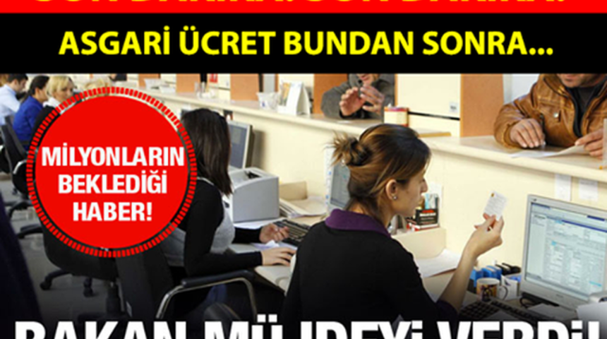 Bakan Az &Ouml;nce M&uuml;jdeyi Verdi Asgari &Uuml;cret Ne Kadar Oldu