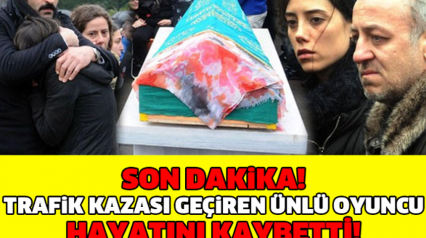 &Uuml;nl&uuml; Oyuncu Hayatını Kaybetti!