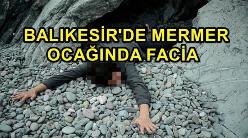 Balıkesir'de Mermer Ocağın'da Feci Kaza Bir İş&ccedil;i Hayatını Kaybetti!