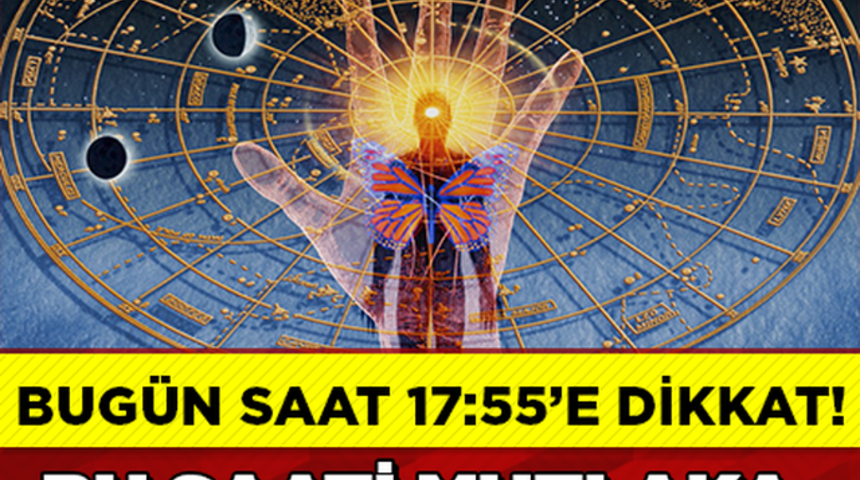 T&uuml;rkiye Bug&uuml;n Saat 17:55 Dikkat Bakın Ne Olacak?